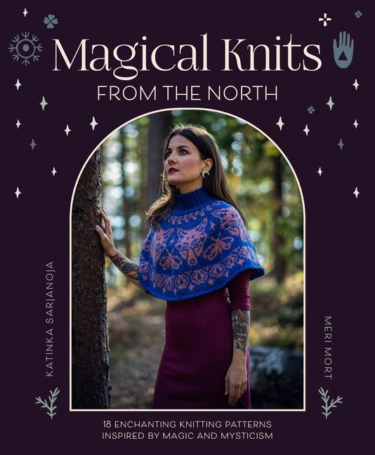 Kniha Magical Knits from the North: 18 Enchanting Knitting Patterns Inspired by Magic and Mysticism Meri Mort