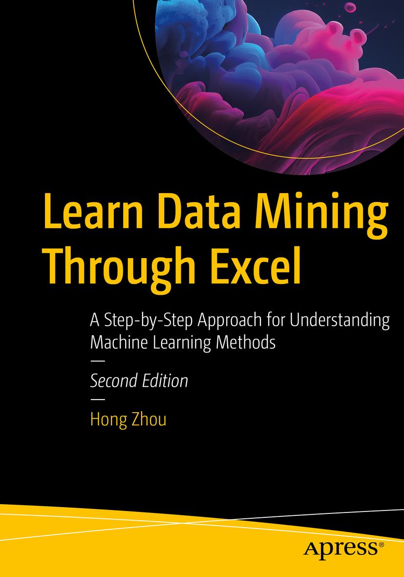 Book Learn Data Mining Through Excel: A Step-By-Step Approach for Understanding Machine Learning Methods Zhou