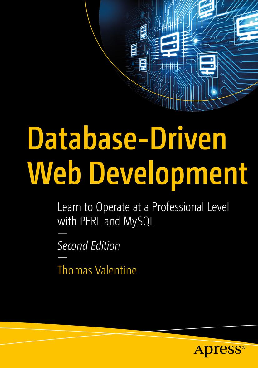 Книга Database-Driven Web Development: Learn to Operate at a Professional Level with Perl and MySQL Valentine