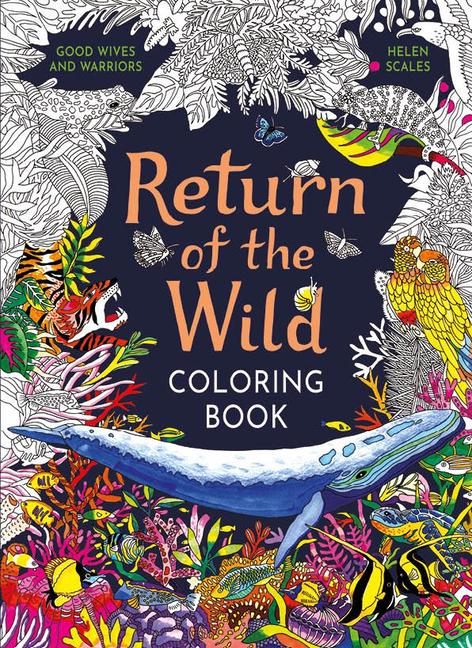 Book Return of the Wild Colouring Book: A Coloring Book to Celebrate and Explore the Natural World 