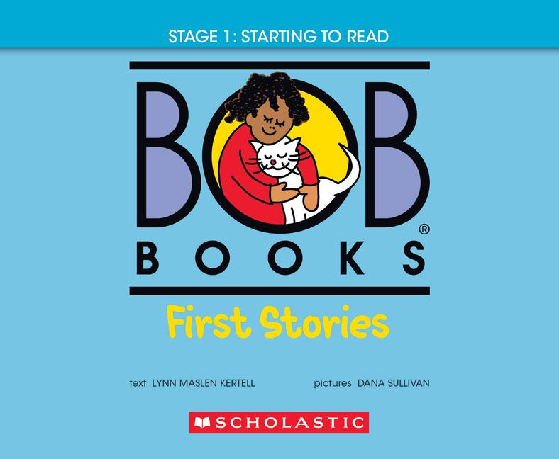 Carte Bob Books - First Stories Hardcover Bind-Up Phonics, Ages 4 and Up, Kindergarten (Stage 1: Starting to Read) Dana Sullivan