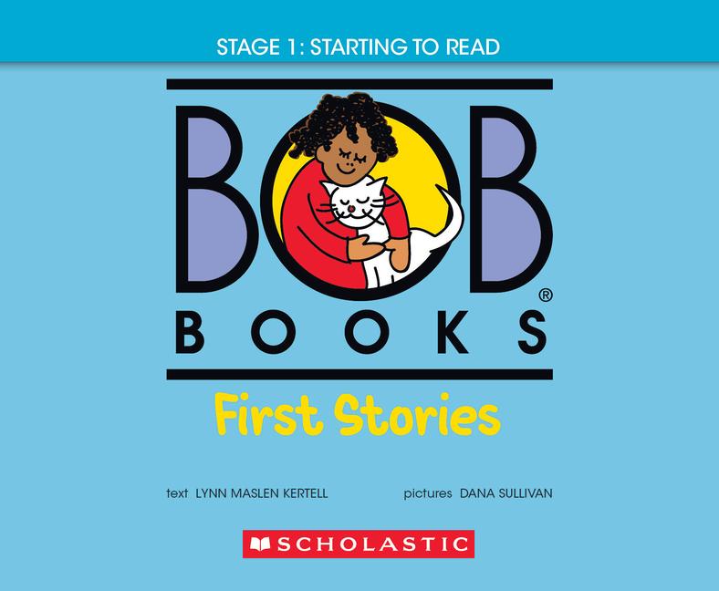 Knjiga Bob Books - First Stories Hardcover Bind-Up Phonics, Ages 4 and Up, Kindergarten (Stage 1: Starting to Read) Dana Sullivan