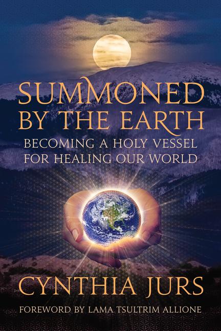 Kniha Summoned by the Earth: Becoming a Holy Vessel for Healing Our World Tsultrim Allione