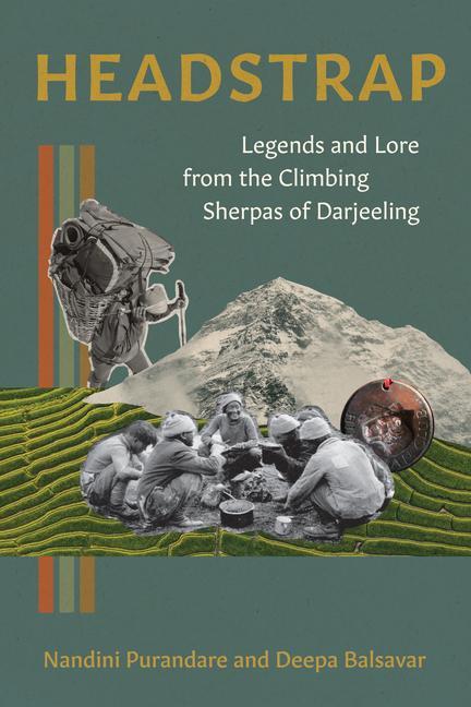 Knjiga Headstrap: Legends and Lore from the Climbing Sherpas of Darjeeling Nandini Purandare