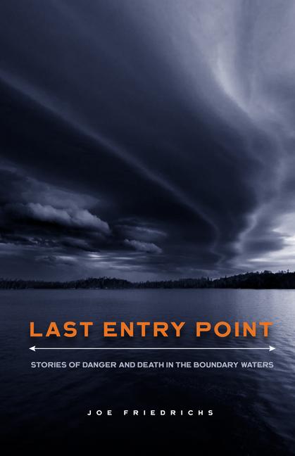Kniha Last Entry Point: Stories of Danger and Death in the Boundary Waters 