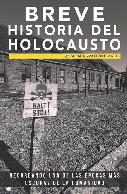 Könyv Breve historia del Holocausto: Recordando una de las épocas más oscuras de la humanidad 
