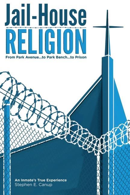Buch Jail-House Religion Stephen E. Canup