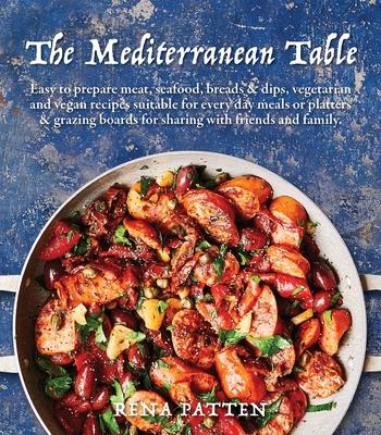 Książka Mediterranean Table: Easy to Prepare Meat, Seafood, Breads and Dips, Vegetarian and Vegan Recipes Suitable for Every Day Meals or Platters 