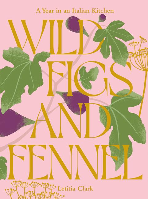 Книга Wild Figs and Fennel: A Year in an Italian Kitchen 
