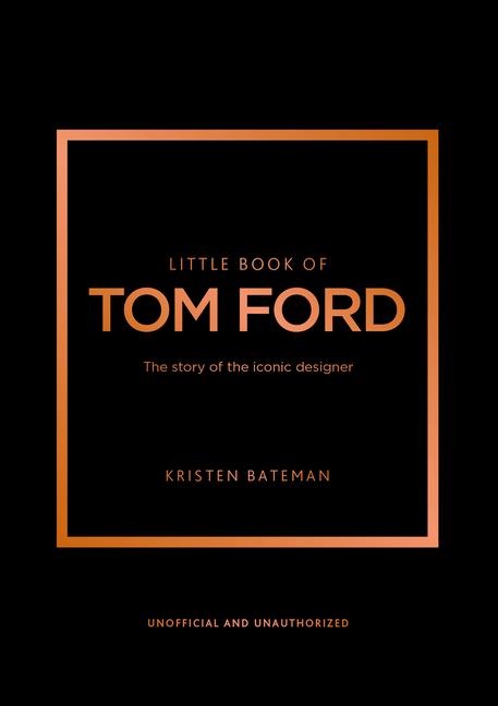Książka Little Book of Tom Ford: The Story of the Iconic Brand 
