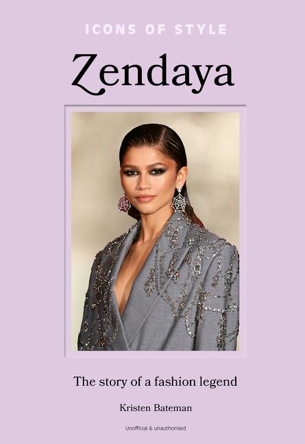 Könyv Icons of Style - Zendaya: The Story of a Fashion Icon 