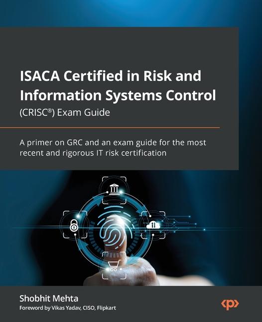 Könyv ISACA Certified in Risk and Information Systems Control (CRISC(R)) Exam Guide: A primer on GRC and an exam guide for the most recent and rigorous IT r 