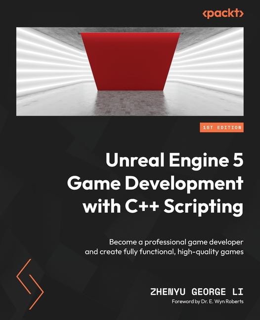 Książka Unreal Engine 5 Game Development with C++ Scripting: Become a professional game developer and create fully functional, high-quality games 