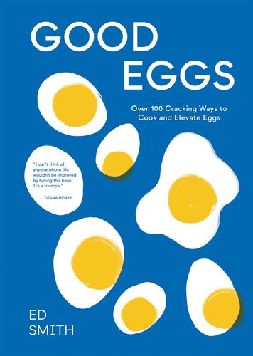 Книга Good Eggs: 100 Cracking Ways to Cook and Elevate Eggs 