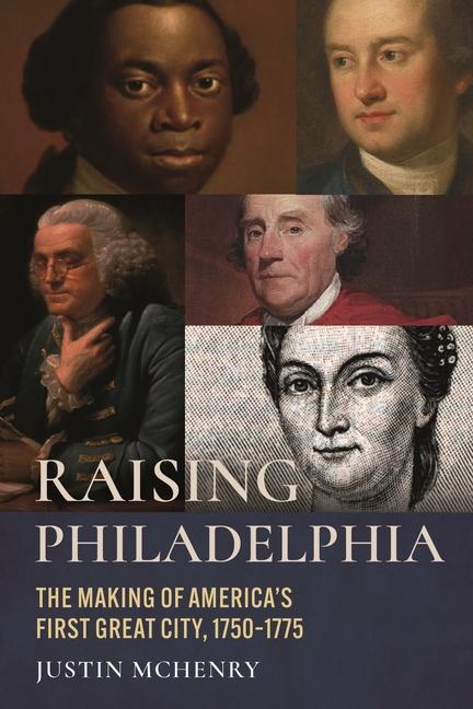 Buch Raising Philadelphia: The Making of America's First Great City, 1750-1775 