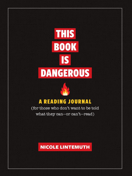 Buch This Book Is Dangerous: A Reading Journal: For Those Who Refuse to Be Told What They Can - Or Can't - Read 