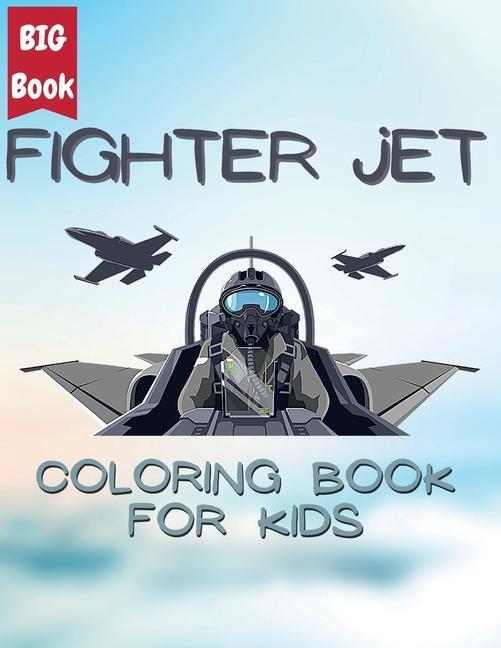 Kniha Jet Fighter Adventures: Coloring Missions in the Sky - Color Powerful Jets and Soar through the Skies: Coloring Missions in the Sky - 