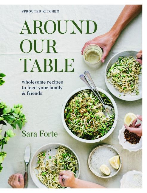 Книга Around Our Table: Wholesome Recipes to Feed Your Family and Friends 