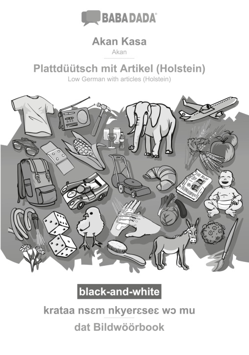 Carte BABADADA black-and-white, Akan Kasa - Plattdüütsch mit Artikel (Holstein), krataa ns?m nkyer?se? w? mu - dat Bildwöörbook 