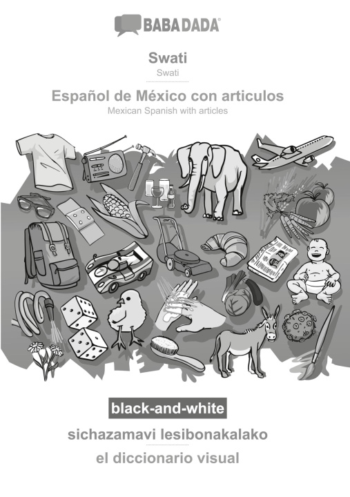 Książka BABADADA black-and-white, Swati - Espa?ol de México con articulos, sichazamavi lesibonakalako - el diccionario visual 