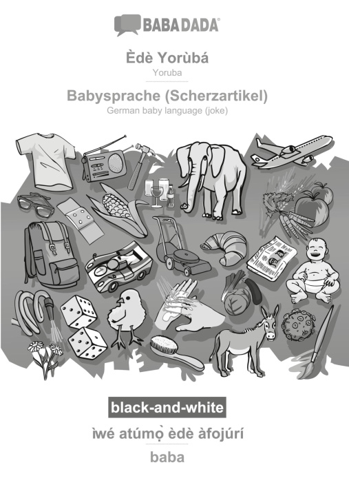 Könyv BABADADA black-and-white, ?d? Yor?bá - Babysprache (Scherzartikel), ?wé atúm?? ?d? ?fojúrí - baba 