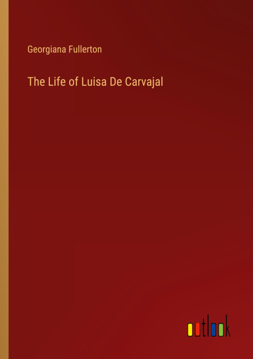 Buch The Life of Luisa De Carvajal 