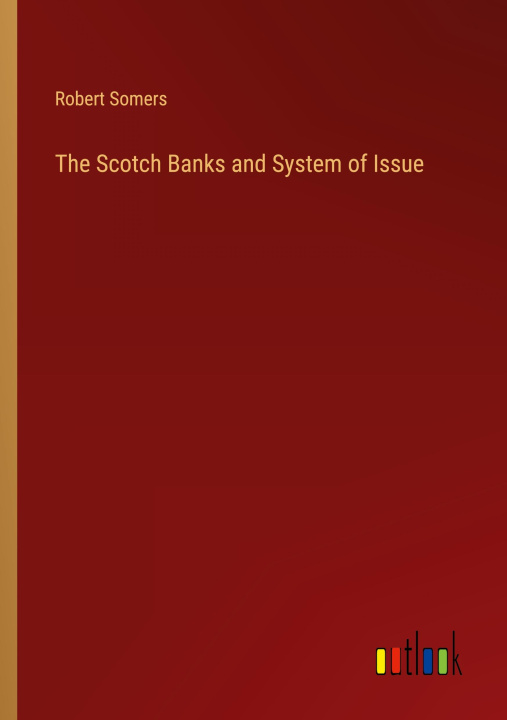 Buch The Scotch Banks and System of Issue 