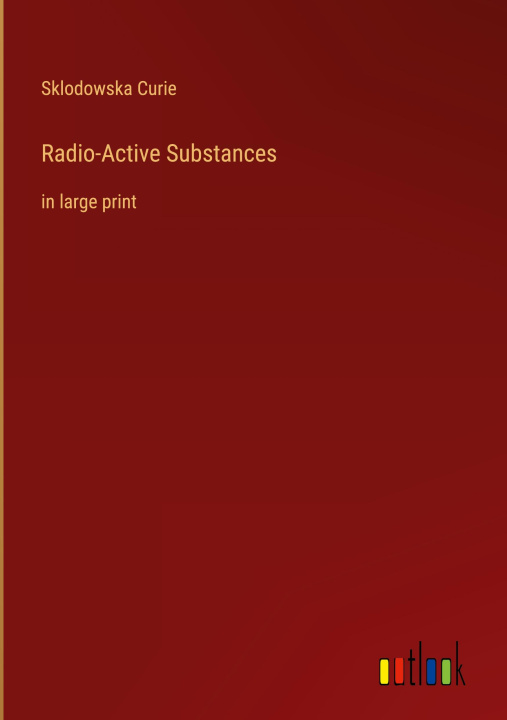 Knjiga Radio-Active Substances Sklodowska Curie