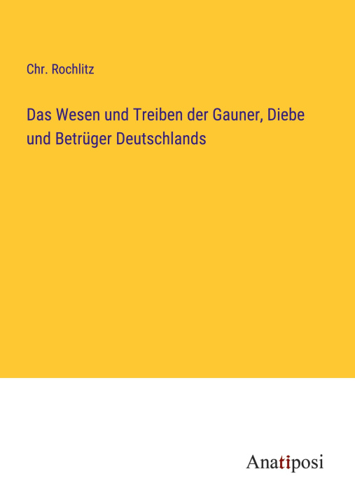 Könyv Das Wesen und Treiben der Gauner, Diebe und Betrüger Deutschlands 