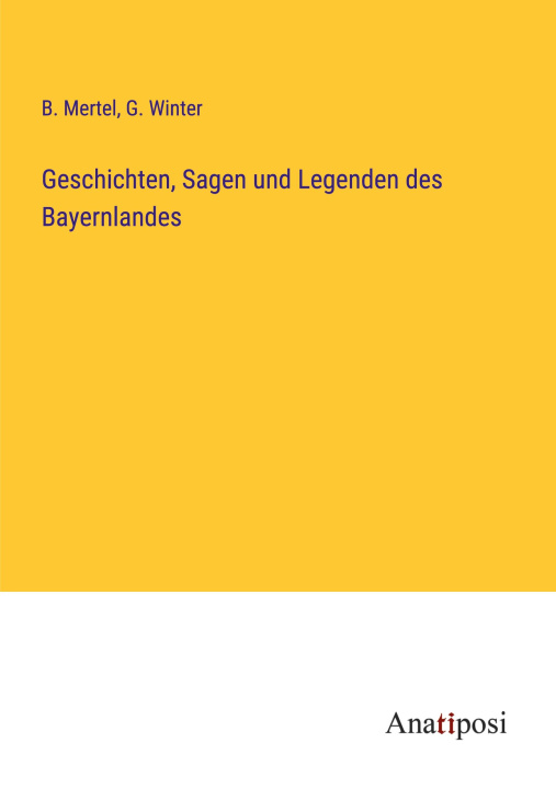 Carte Geschichten, Sagen und Legenden des Bayernlandes G. Winter