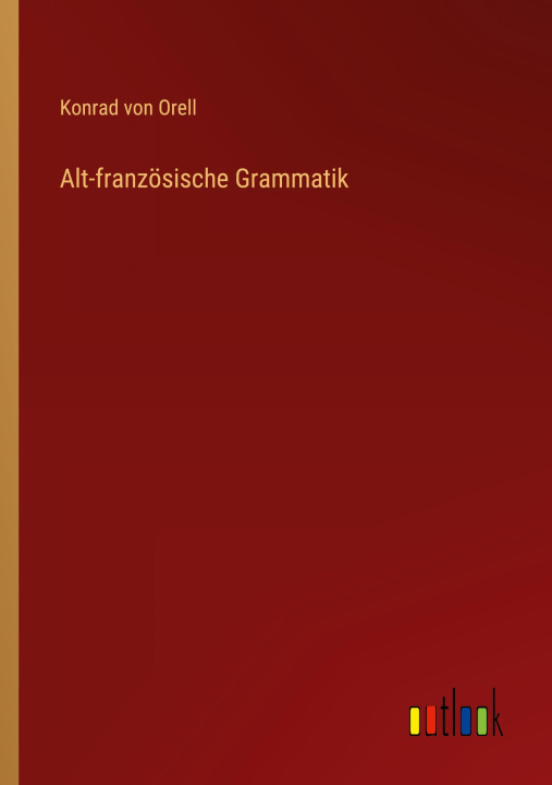 Könyv Alt-französische Grammatik 