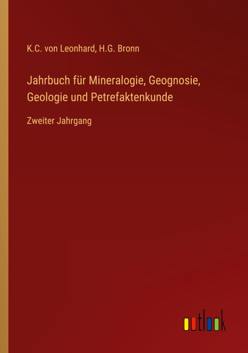 Könyv Jahrbuch für Mineralogie, Geognosie, Geologie und Petrefaktenkunde H. G. Bronn