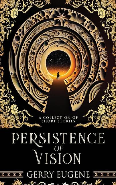 Buch Persistence Of Vision: A Collection Of Short Stories Gerry Eugene