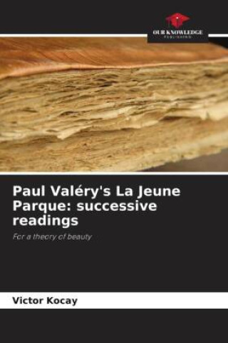 Buch Paul Valéry's La Jeune Parque: successive readings Victor Kocay