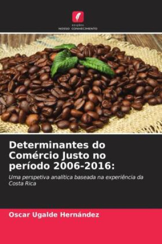 Buch Determinantes do Comércio Justo no período 2006-2016: Oscar Ugalde Hernández