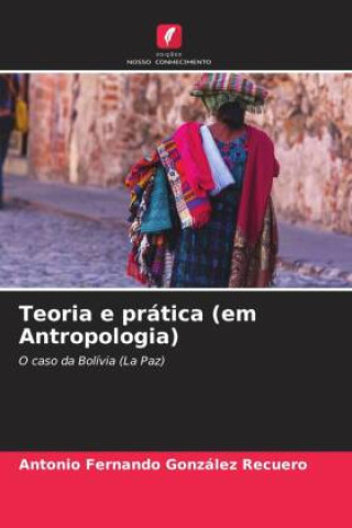 Knjiga Teoria e prática (em Antropologia) Antonio Fernando González Recuero