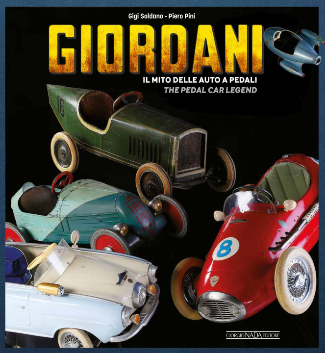 Kniha Giordani: Il Mito Delle Auto a Pedali/The Pedal Car Legend Piero Pini