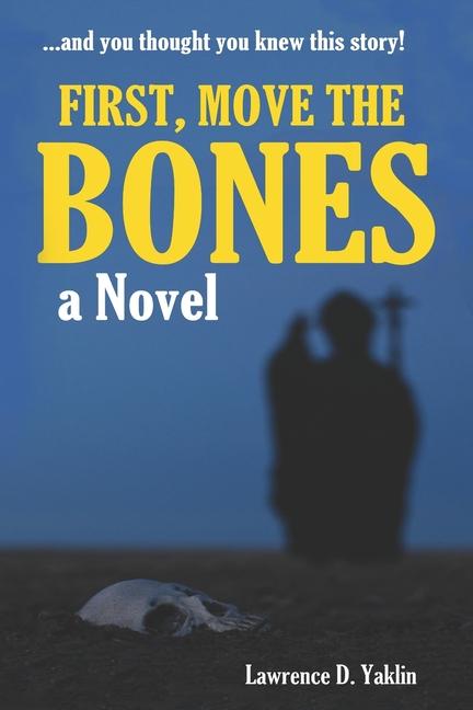Knjiga First, Move the Bones Lawrence D. Yaklin