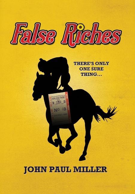 Buch False Riches: There's only one sure thing... John Paul Miller