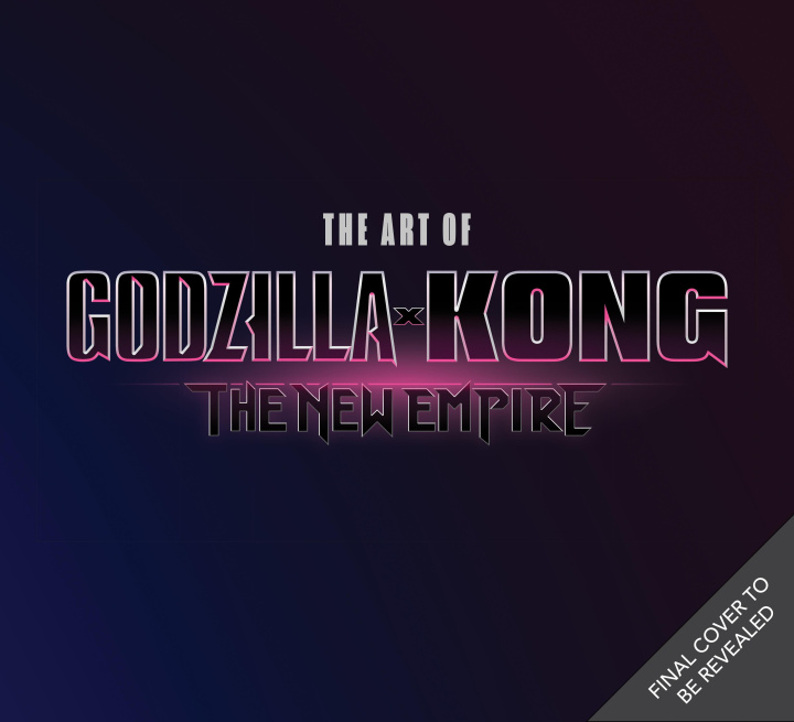 Book The Making of Godzilla X Kong: The New Empire 