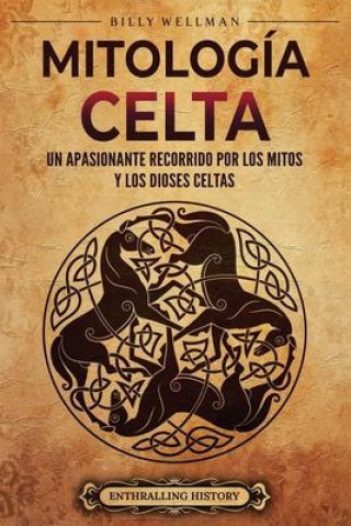 Kniha Mitología celta: Un apasionante recorrido por los mitos y los dioses celtas 