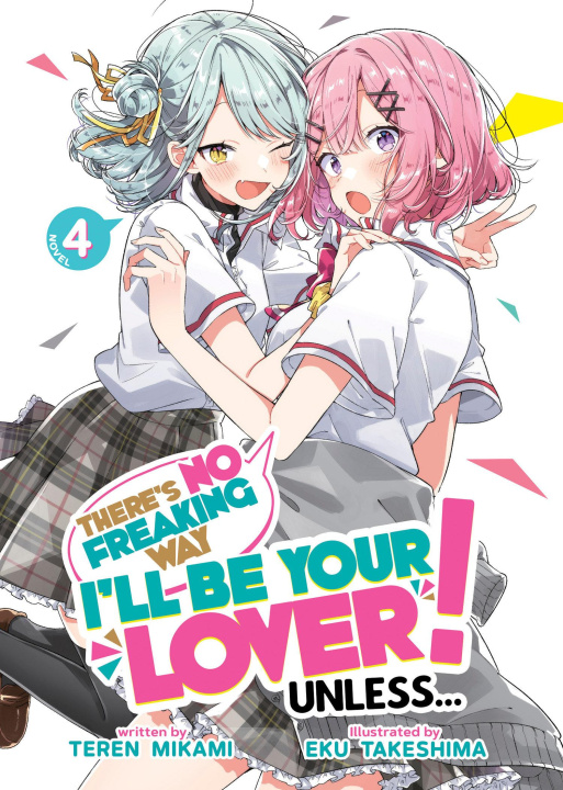 Kniha There's No Freaking Way I'll Be Your Lover! Unless... (Light Novel) Vol. 4 Eku Takeshima