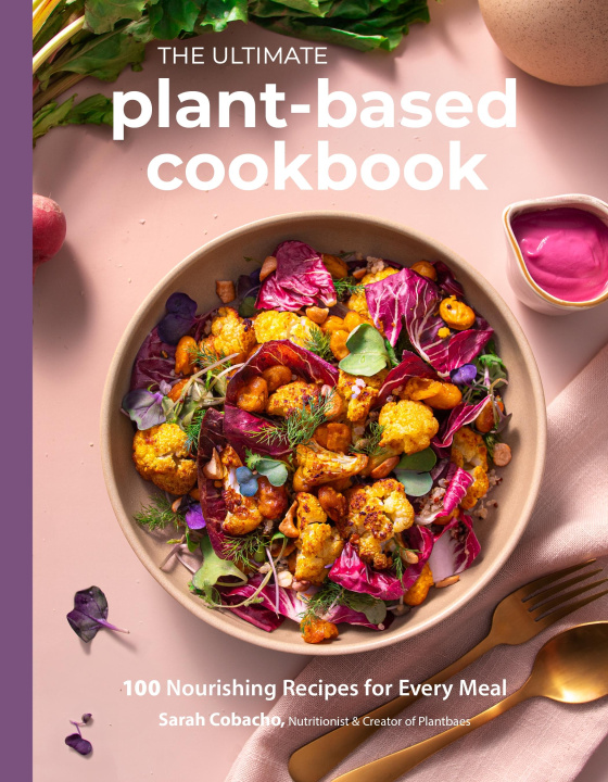 Книга The Big Book of Plant-Based Cooking: 100 Nourishing Recipes for Every Meal 