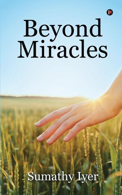 Könyv Beyond Miracles Sumathy Iyer