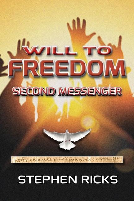 Knjiga Will to Freedom: Second Messenger Stephen Ricks