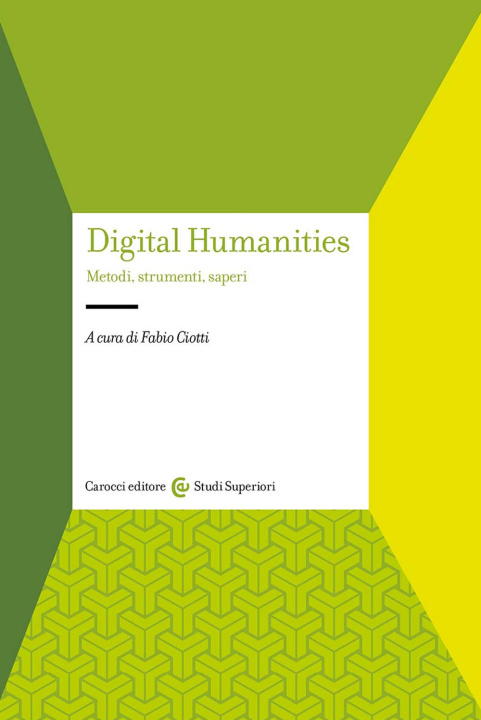 Könyv Digital humanities. Metodi, strumenti, saperi 