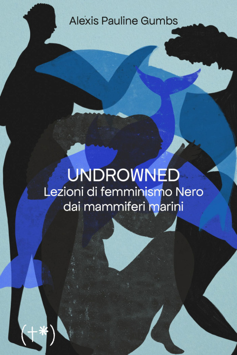 Kniha Undrowned. Lezioni di femminismo nero dai mammiferi marini Alexis Pauline Gumbs