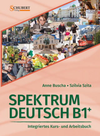 Carte Spektrum Deutsch B1+: Integriertes Kurs- und Arbeitsbuch für Deutsch als Fremdsprache Anne Buscha