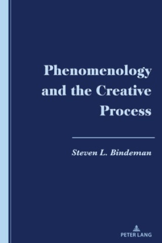 Knjiga Phenomenology and the Creative Process Steven L. Bindeman