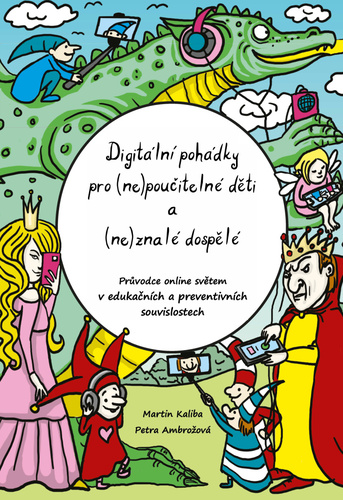 Kniha Digitální pohádky pro (ne)poučitelné děti a (ne)znalé dospělé Petra Ambrožová